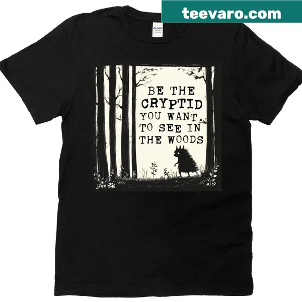 Cute t-shirt encouraging wearers to embrace their inner cryptid in the woods.
