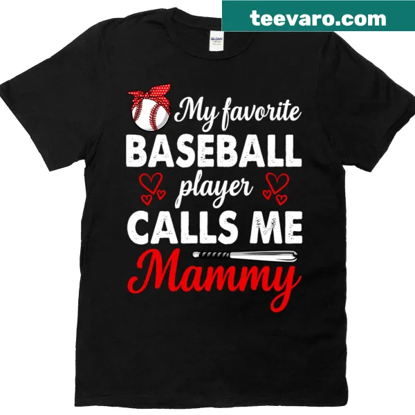 T-shirt for moms with the phrase 'My Favorite Baseball Player Calls Me Mommy'
