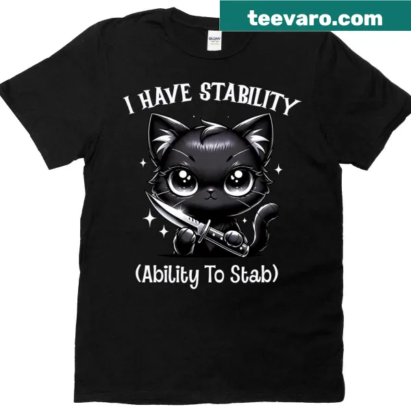 Humorous black cat t-shirt with text about stability and stabbing
