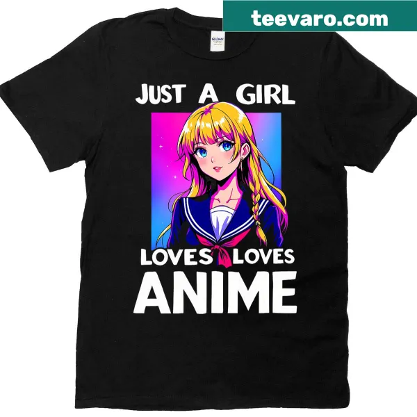 T-shirt with text 'Just A Girl Who Loves Anime'