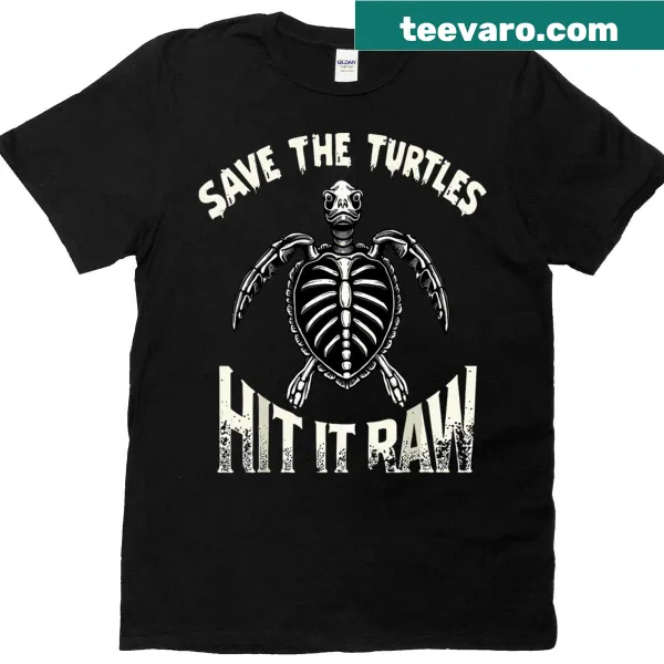 Funny T-shirt with 'Save The Turtles Hit It Raw' text promoting marine conservation.