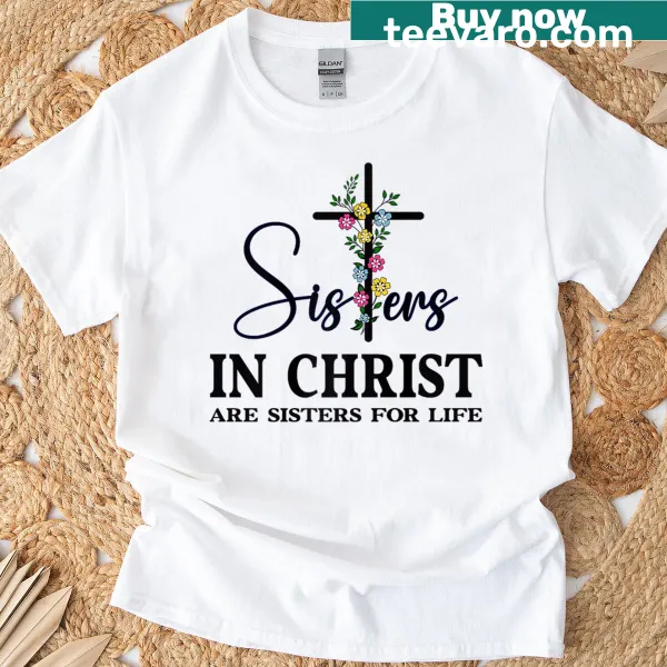 Faith-based T-shirt with 'Sisters In Christ' message