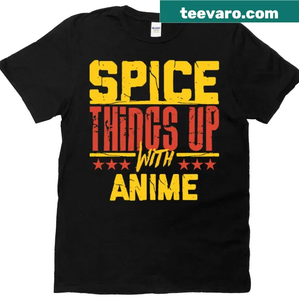 Humorous text T-shirt about spicing up life with anime