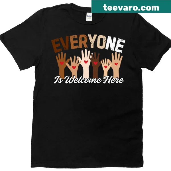 T-shirt with the phrase 'Everyone Is Welcome Here' promoting unity and diversity.