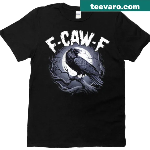 T-shirt with bold text reading 'F Caw F'