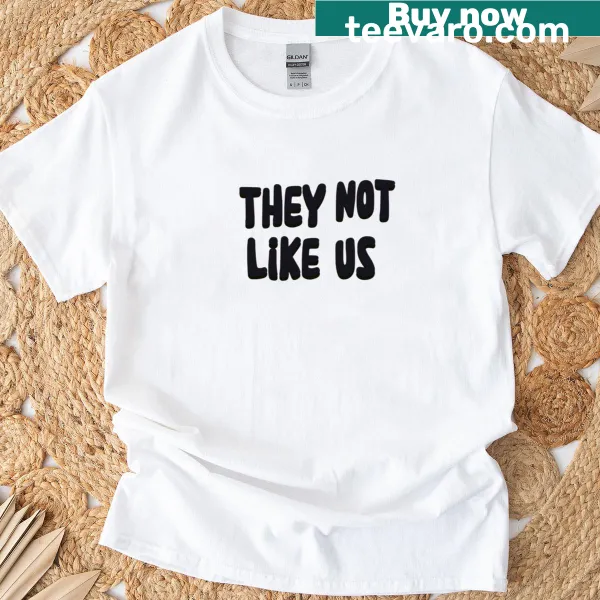 Bold typography shirt with the phrase 'They Not Like Us'