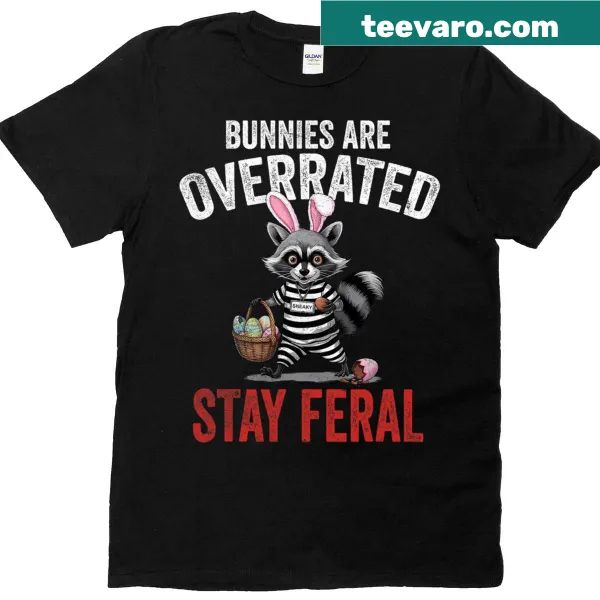 Funny retro T-shirt saying Bunnies Are Overrated Stay Feral Raccoon