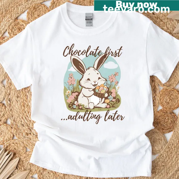 Playful tee with the phrase 'Chocolate First Adulting Later'
