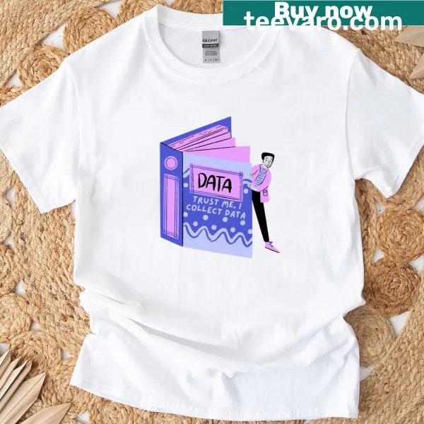Witty t-shirt declaring love for data collection