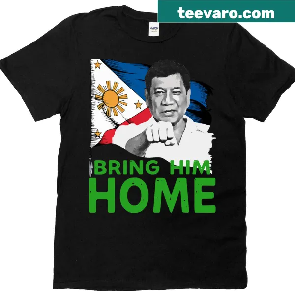 Graphic t-shirt supporting Duterte with 'Bring Him Home' text