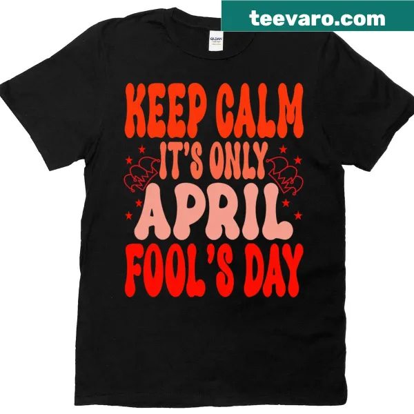 Groovy April Fool's Day T-shirt with 'Keep Calm' text
