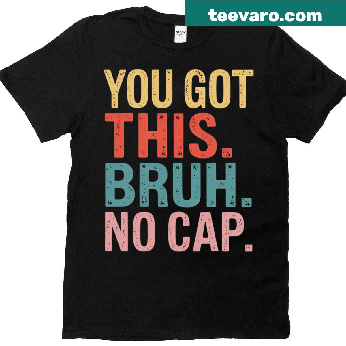 Bold text on a student tee that says 'You've Got This Bruh No Cap' — on a men's t-shirt
