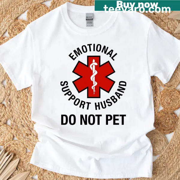 Emotional Support Husband t-shirt featuring a playful Do Not Pet phrase