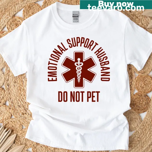 Funny Emotional Support Husband t-shirt with Don't Pet message