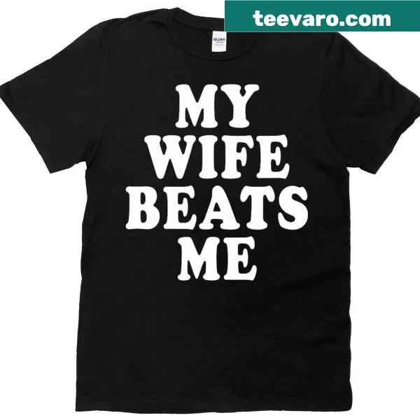 Funny T-shirt stating 'Husband Me Beats Wife'