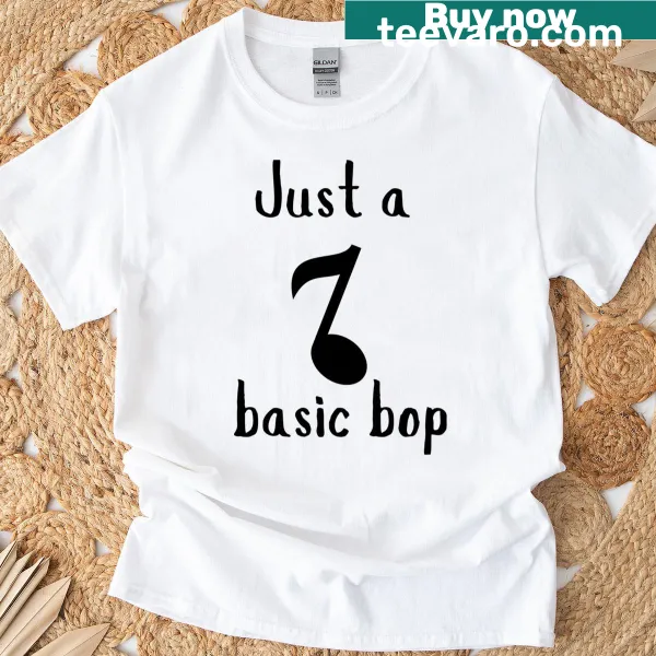T-shirt with 'Just A Bop' in playful typography, celebrating music