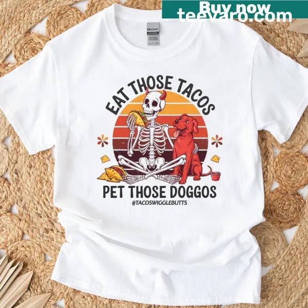 Funny T-shirt featuring a skull and the phrase 'Tacos Eat Those Doggos'