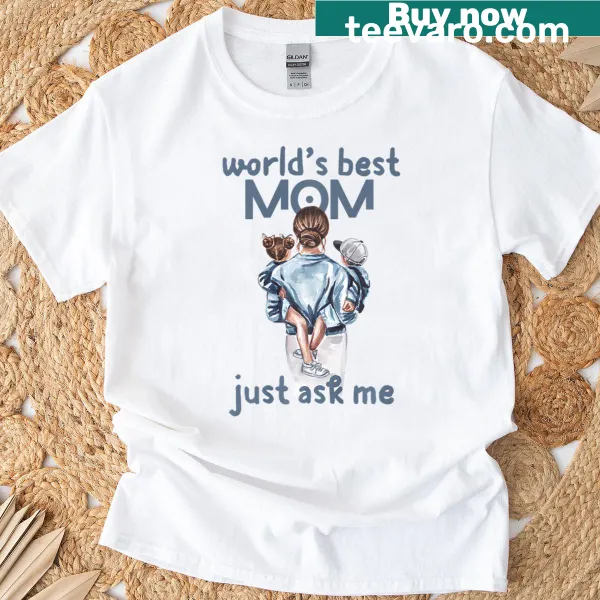 Typography T-shirt with Best Mom World Just Ask Me for Mother’s Day