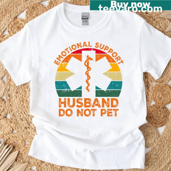 Funny Emotional Support Husband t-shirt with humorous warning text