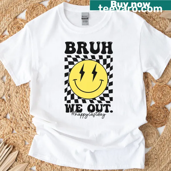 Fun school-themed shirt with 'Last Happy Day Of School We Out Bruh' text