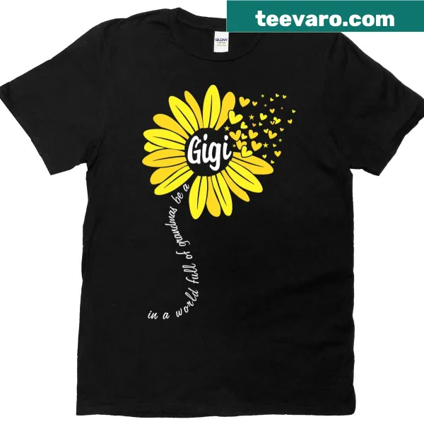 Text 'In a World Where Grandmas Are Gigi Full of Sunflower' on t-shirt