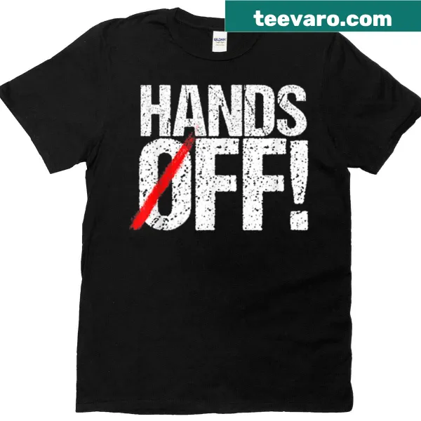 Bold typography t-shirt with 'Hands Off' protest message