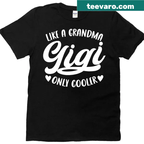 Funny t-shirt for grandmas with 'Like A Gigi' text