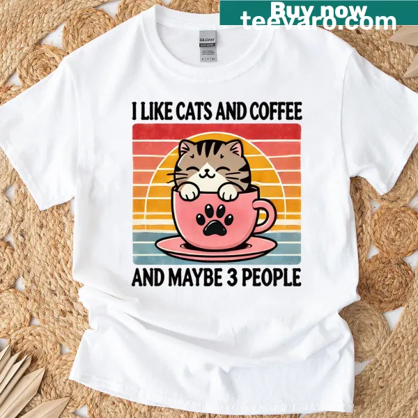 Funny T-shirt with the phrase 'Cats Like And Maybe People 3 Coffee'