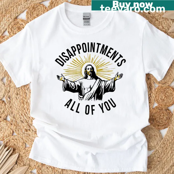 Inspirational T-shirt featuring the phrase 'Jesus All Disappointments You' in bold typography.