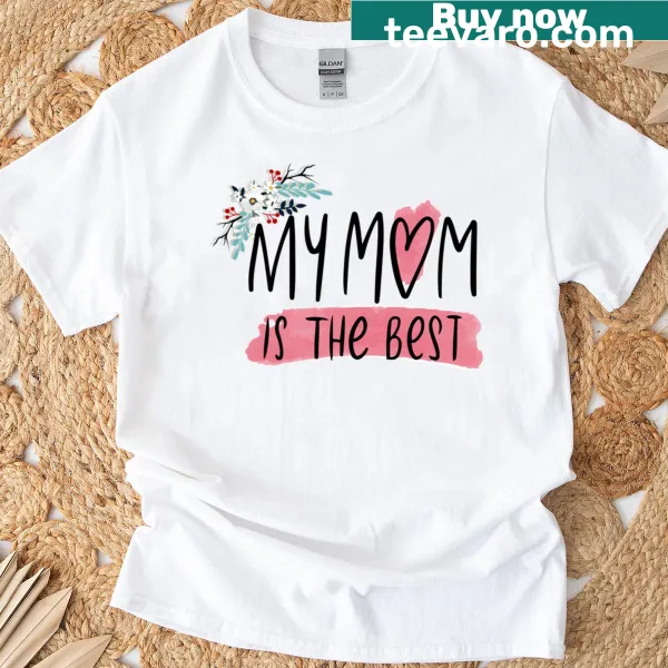 Text 'Best My Mom' on a classic happy mom t-shirt