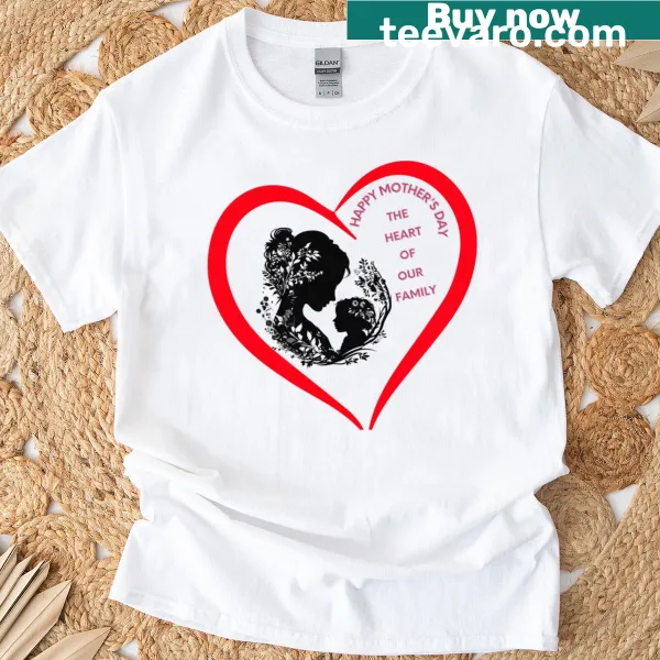 The Heart Of Our Happy t-shirt for Mother's Day with heartfelt typography