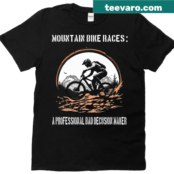 Humorous design stating 'Professional Bad Decision Maker' for mountain bikers