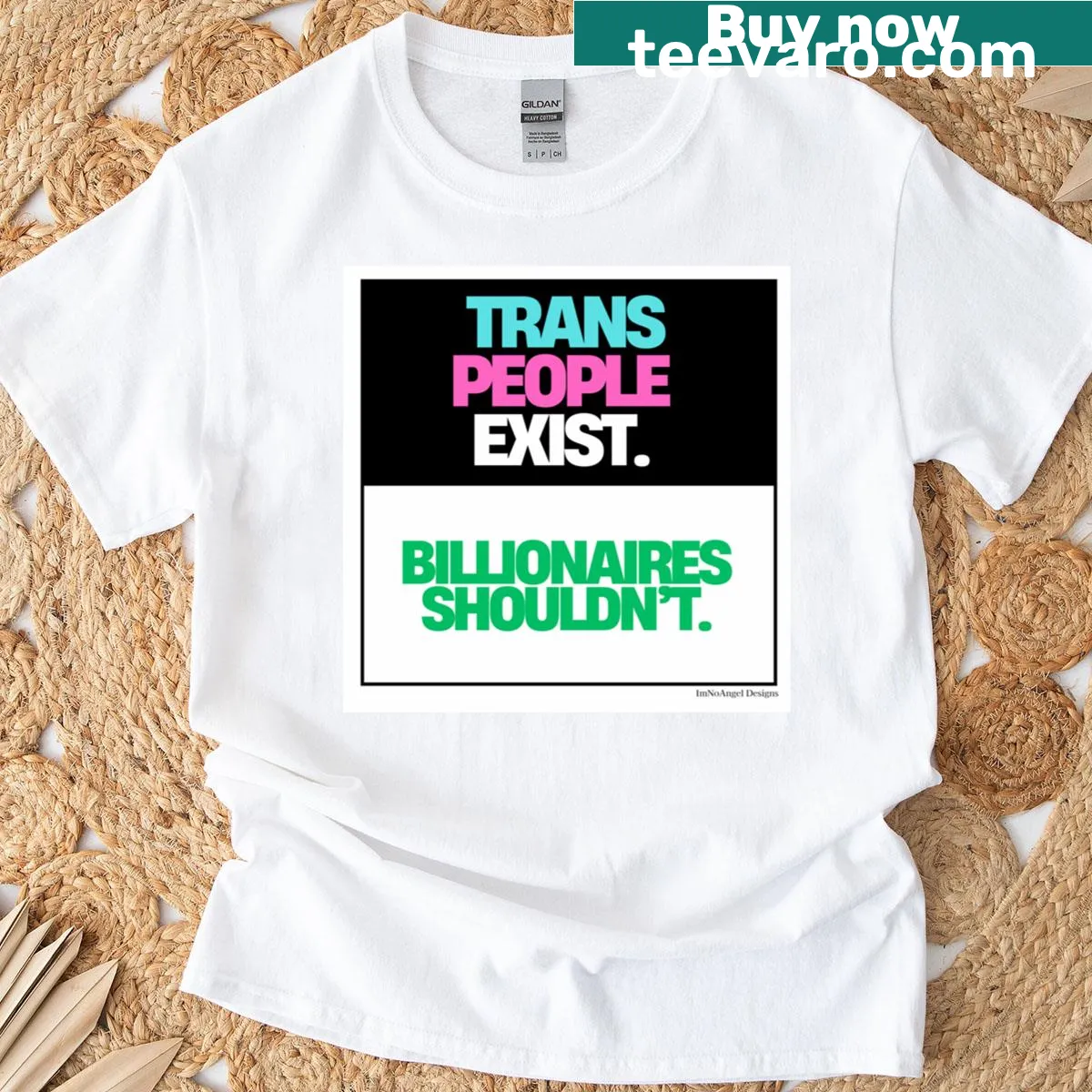 Bold typography shirt stating 'Trans People Exist Billionaires Shouldn't' — on a men's t-shirt