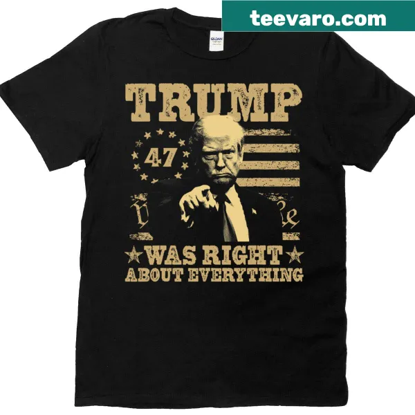 Funny Trump t-shirt with the phrase 'Trump Was Right About Everything' and an American flag.