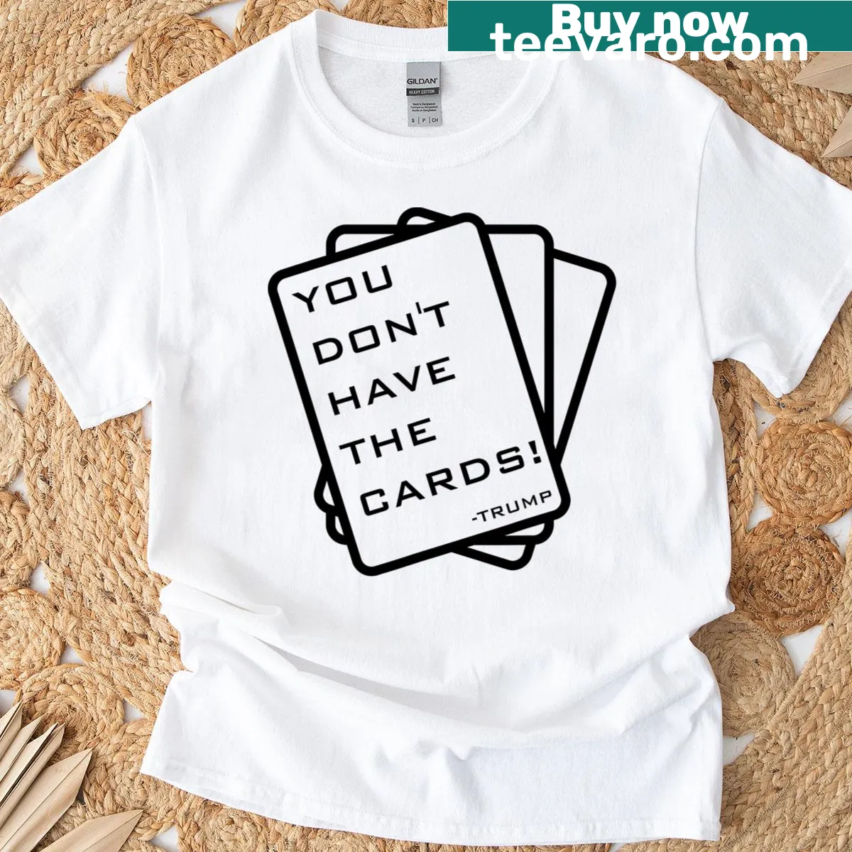 T-shirt with the phrase 'You Don't Have The Cards' in bold typography — on a men's t-shirt