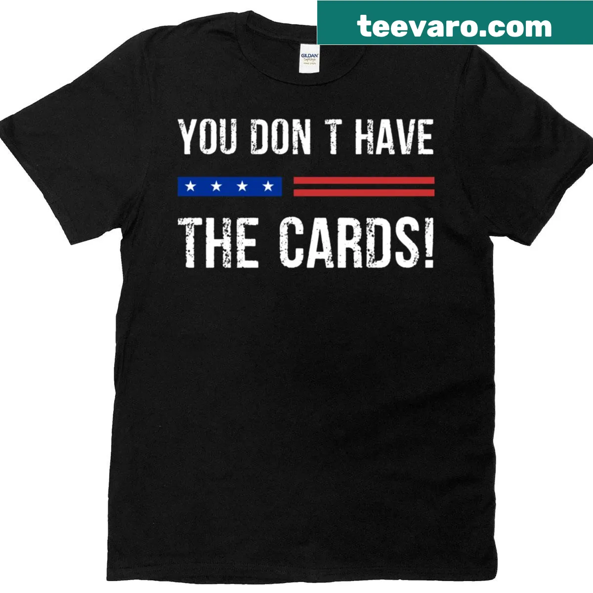 Satirical t-shirt featuring 'You Don't Have The Cards President Donald Trump Trump Vs Zelensky' in bold typography. — on a men's t-shirt