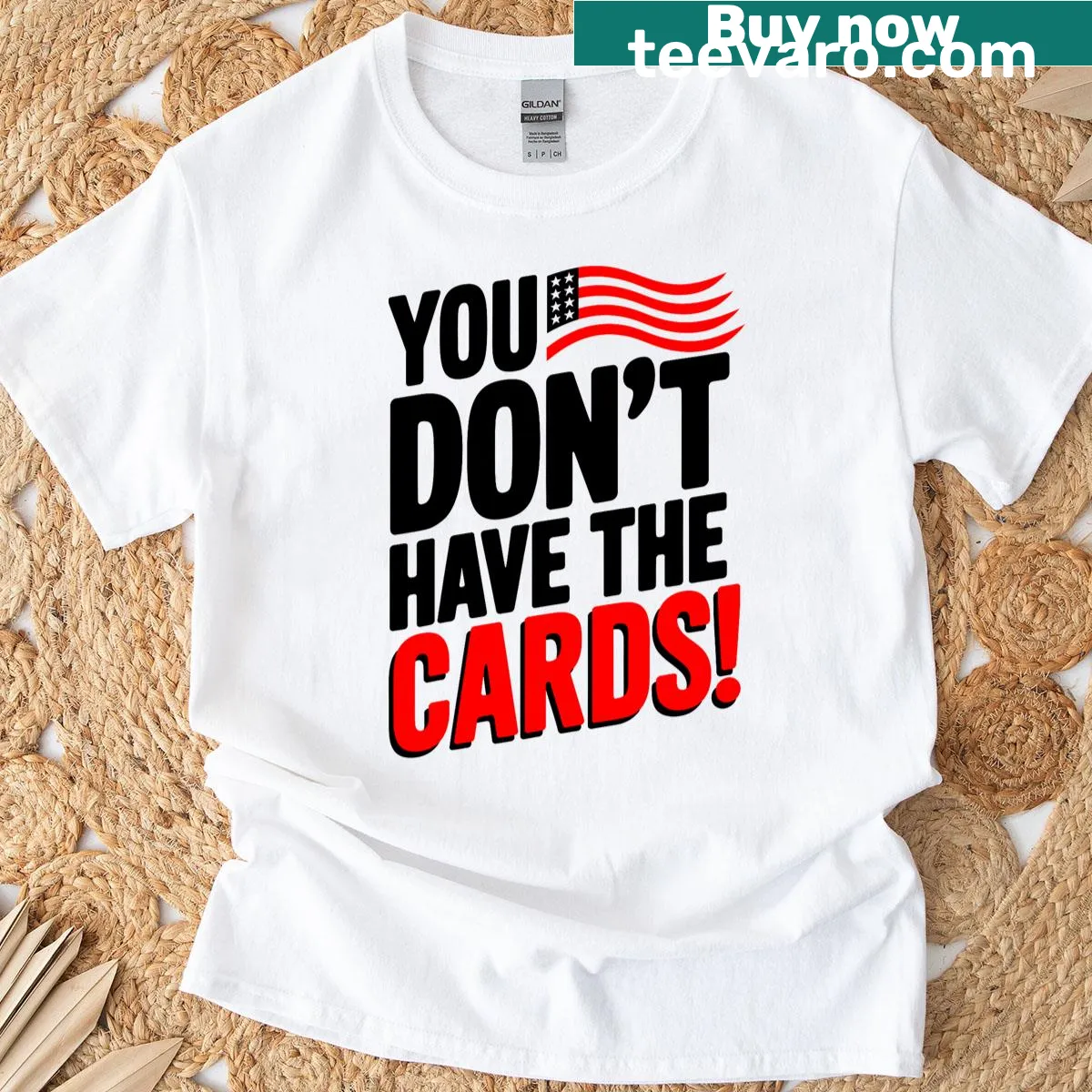 Humorous t-shirt with the phrase 'You Don't Have The Cards President Trump' in bold typography. — on a men's t-shirt