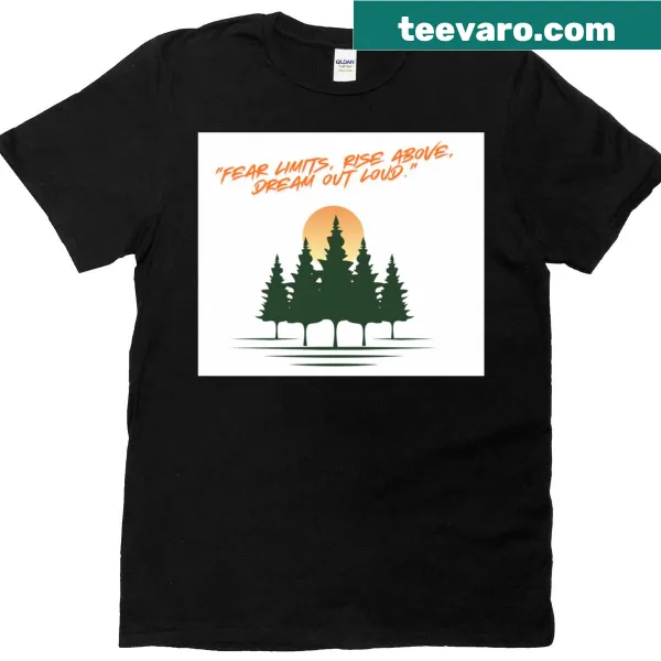 Inspirational T-shirt featuring a motivational statement about overcoming fear.