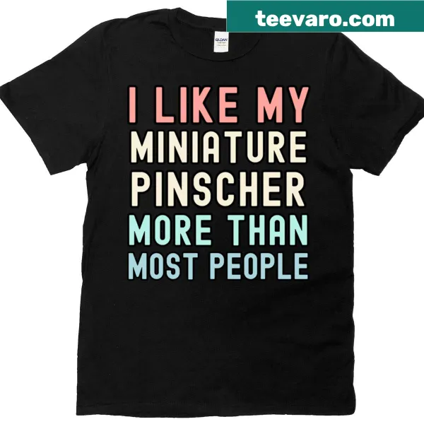 Sentimental typography shirt expressing love for Miniature Pinschers