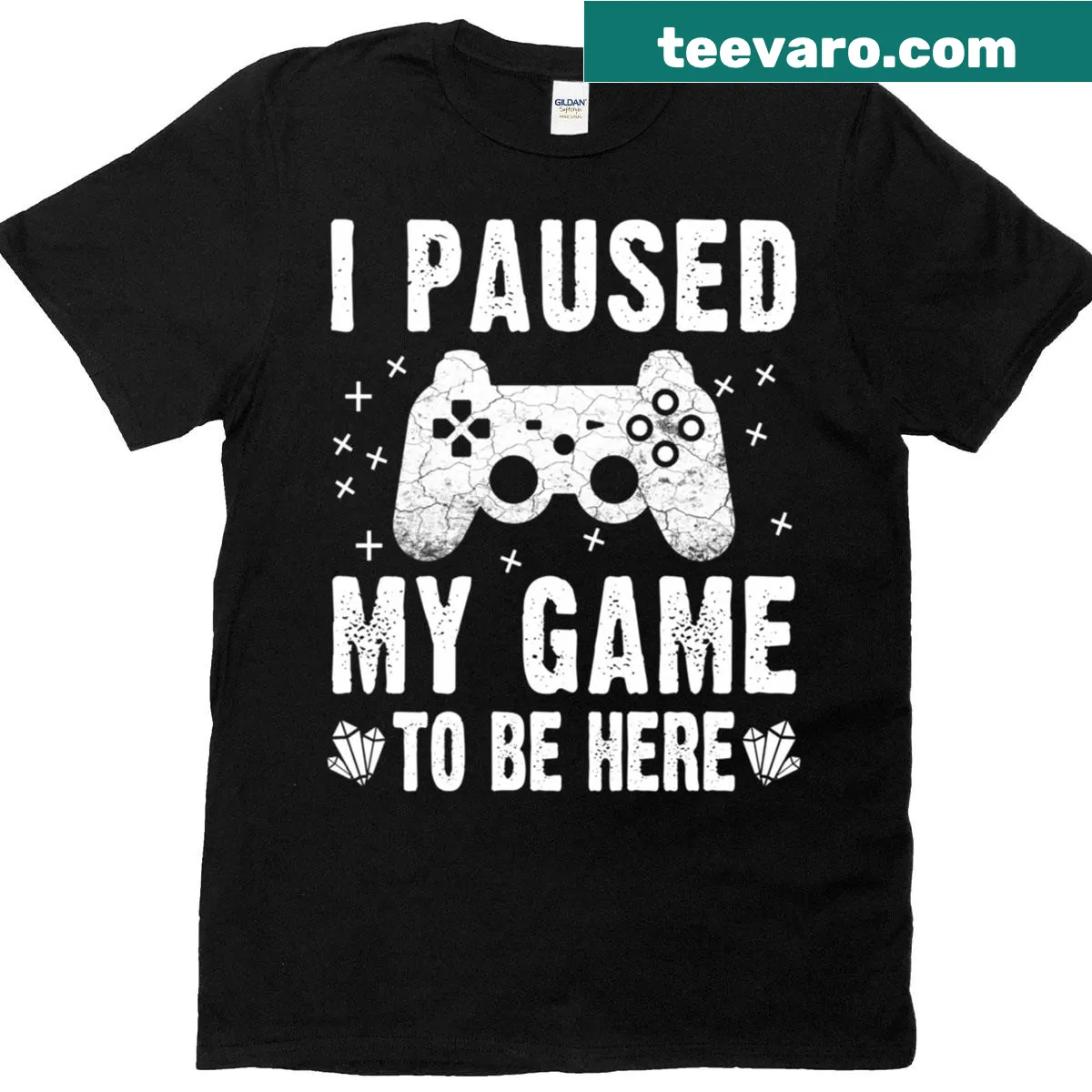 Text graphic stating 'I Paused My Game To Be Here' — on a men's t-shirt
