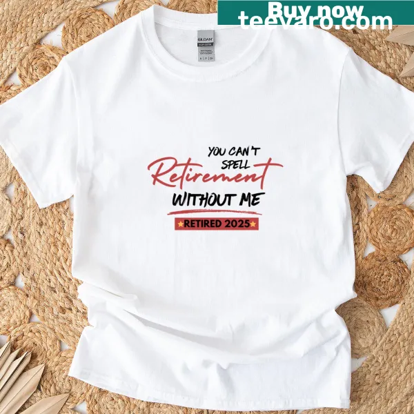 Funny retirement t-shirt with 'Retired 2025' text