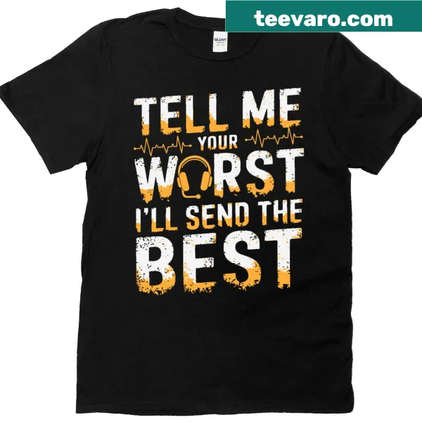 Funny 911 Dispatcher t-shirt with the text 'Tell Me Your Worst'