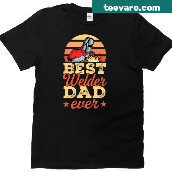Retro-style shirt reading 'Best Welder Dad Ever' with a distressed finish