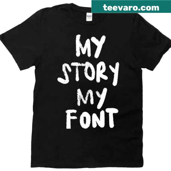 Minimalist T-shirt with the phrase 'My Story My Font' in simple typography