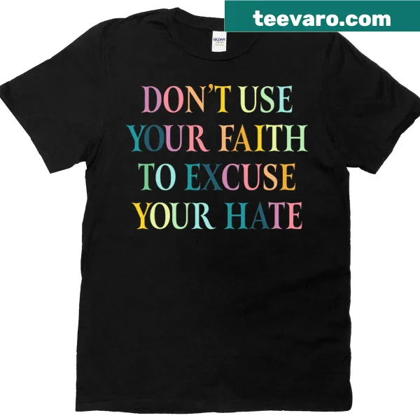 Inspirational T-shirt with the phrase about faith and hate