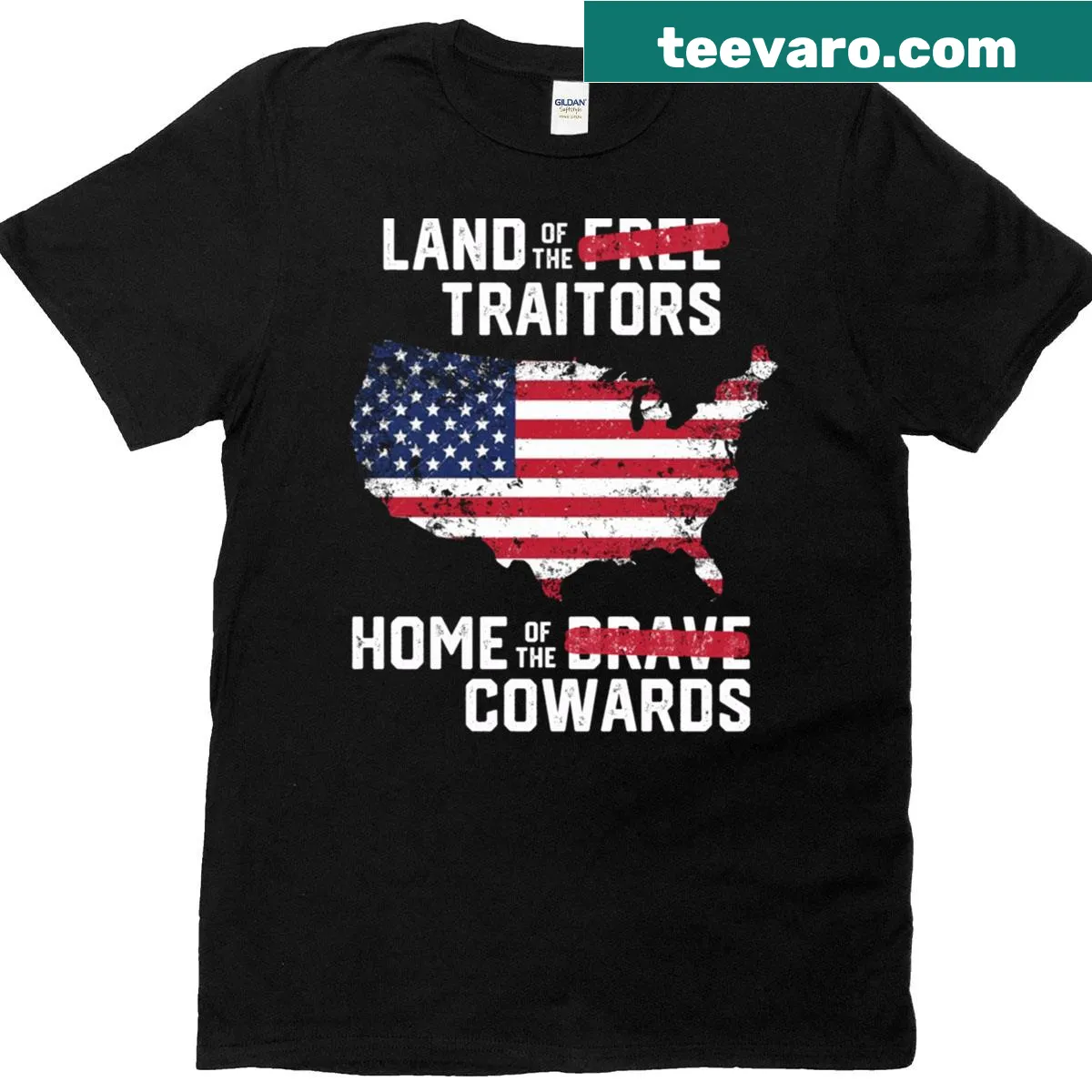 Bold text stating 'Land Of The Traitors Home Of The Cowards' — on a men's t-shirt