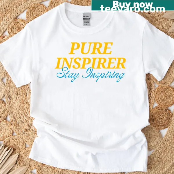 Inspirational T-shirt with 'Pure Inspirer Stay Inspiring' text