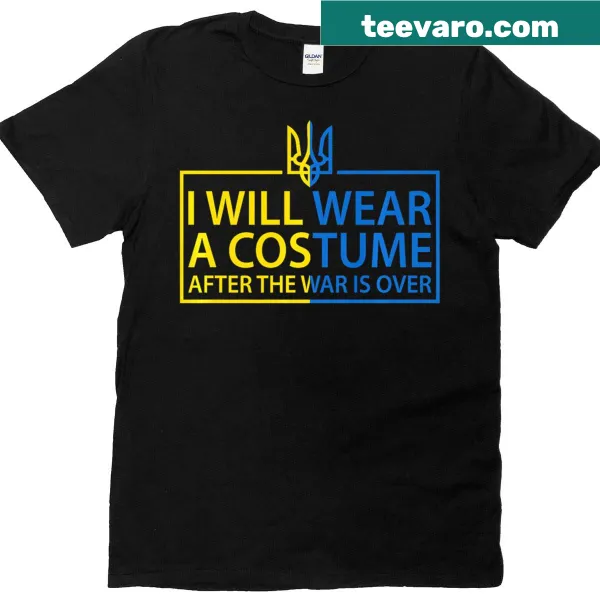 T-shirt featuring 'I Will Wear A Costume When War Is Over' with a nod to Zelensky
