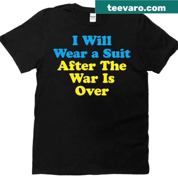 T-shirt with 'I Will Wear A Suit After The War Is Over' and Zelensky's name