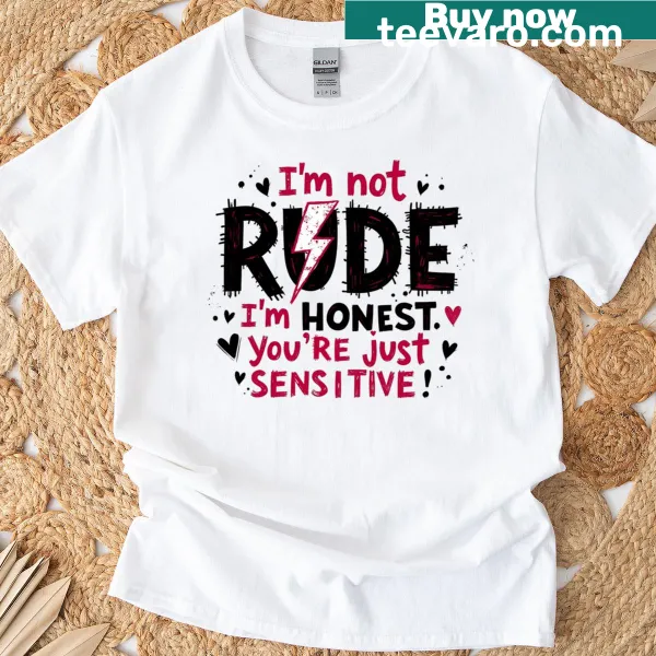 Text-based shirt with humorous quote about honesty and sensitivity